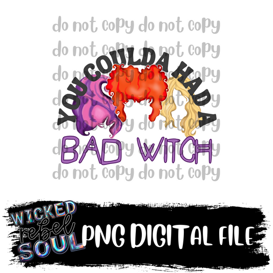 Coulda had a bad witch : DIGITAL DOWNLOAD PNG