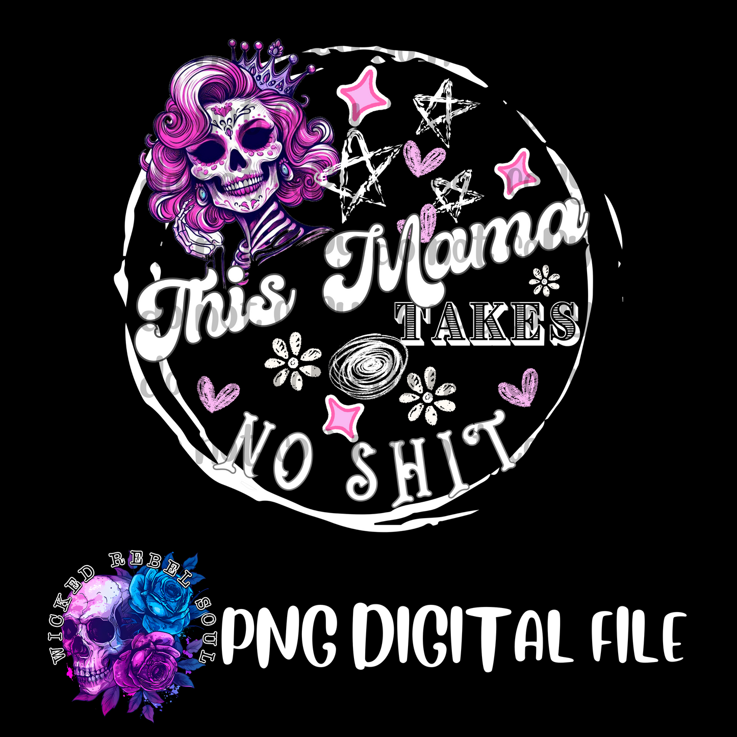 This Mama takes no shit skellie : DIGITAL DOWNLOAD PNG