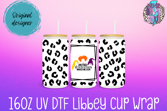 Cheetah Witches Another Glorious Morning makes me sick FOR Libbey glass can 16oz UV DTF cup wrap decal