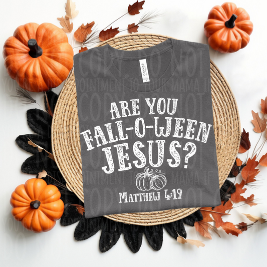 Are you FALL O WEEN Jesus? White - DTF TRANSFER ONLY