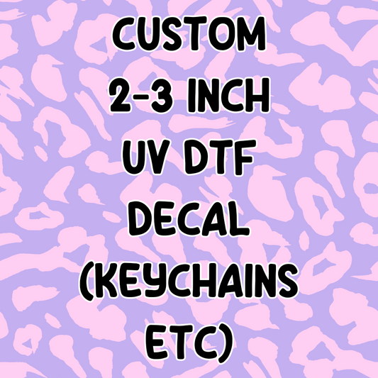 Custom UV DTF 2-3 inch decal