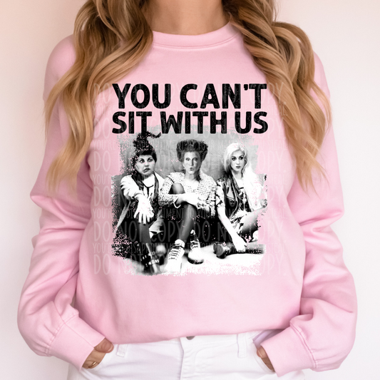 You can't sit with us witches - DTF TRANSFER ONLY