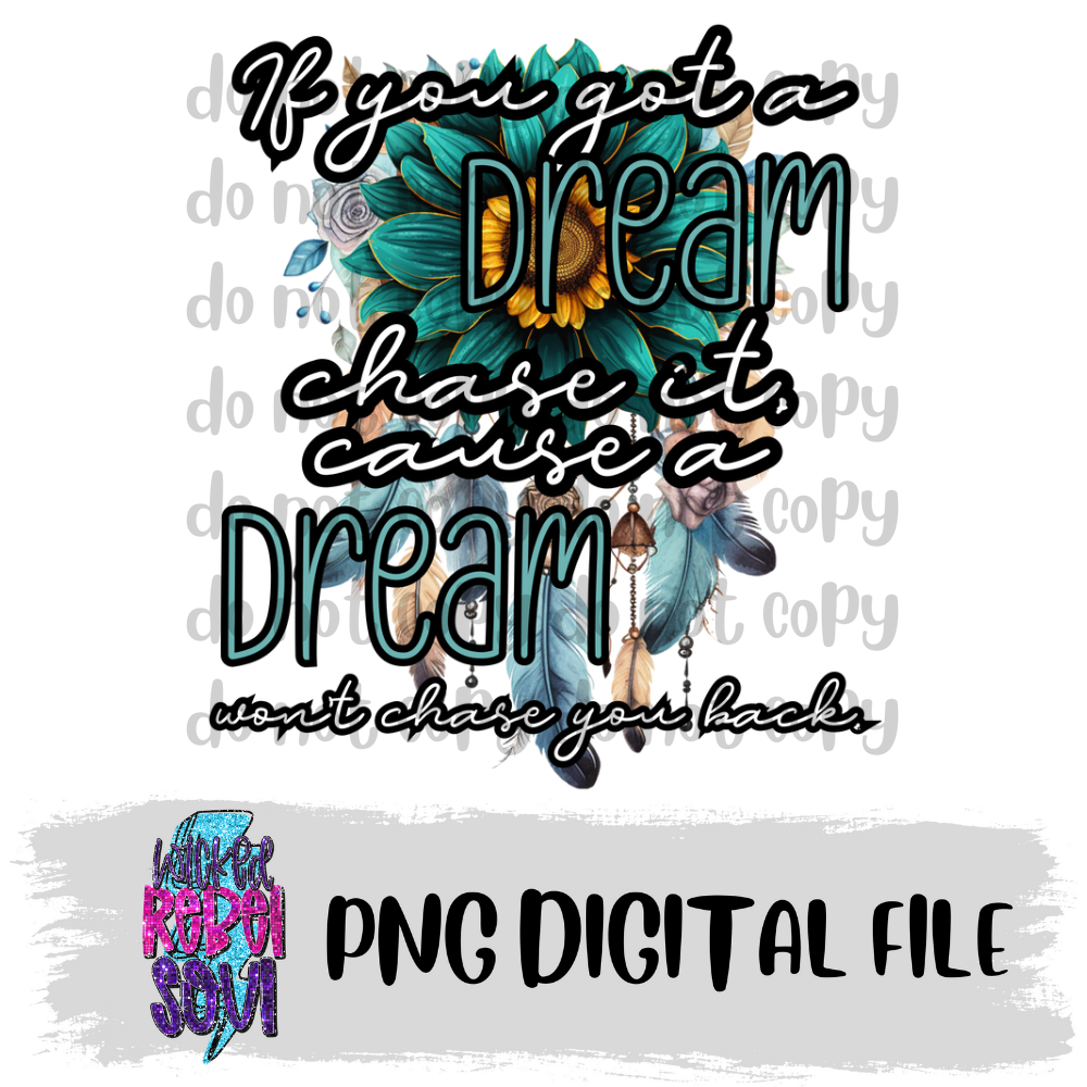 If you have a dream, chase it - TRANSPARENT PNG DIGITAL DOWNLOAD