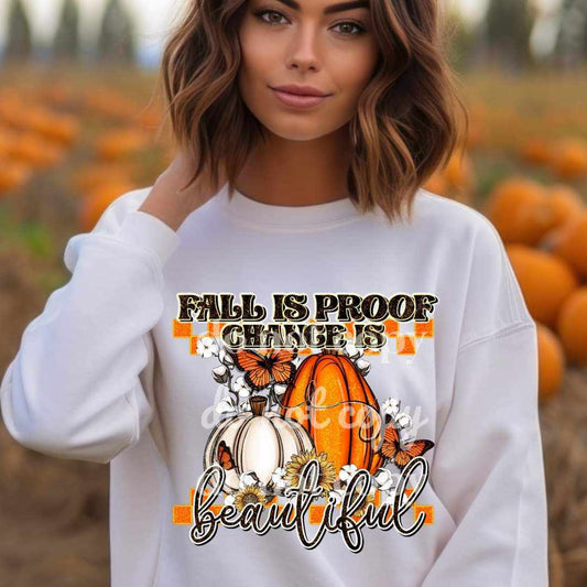 Fall Is Proof Change Is Beautiful  - DTF TRANSFER (SSDD)