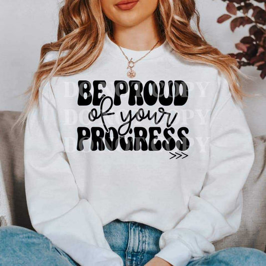 Be Proud Of Your Progress - DTF TRANSFER ONLY (TED)