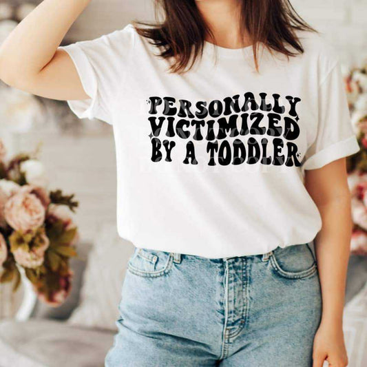 Personally Victimized A Toddler - DTF TRANSFER ONLY (TED)