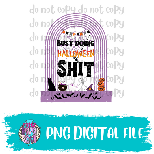 Busy Doing Halloween Shit : DIGITAL DOWNLOAD PNG