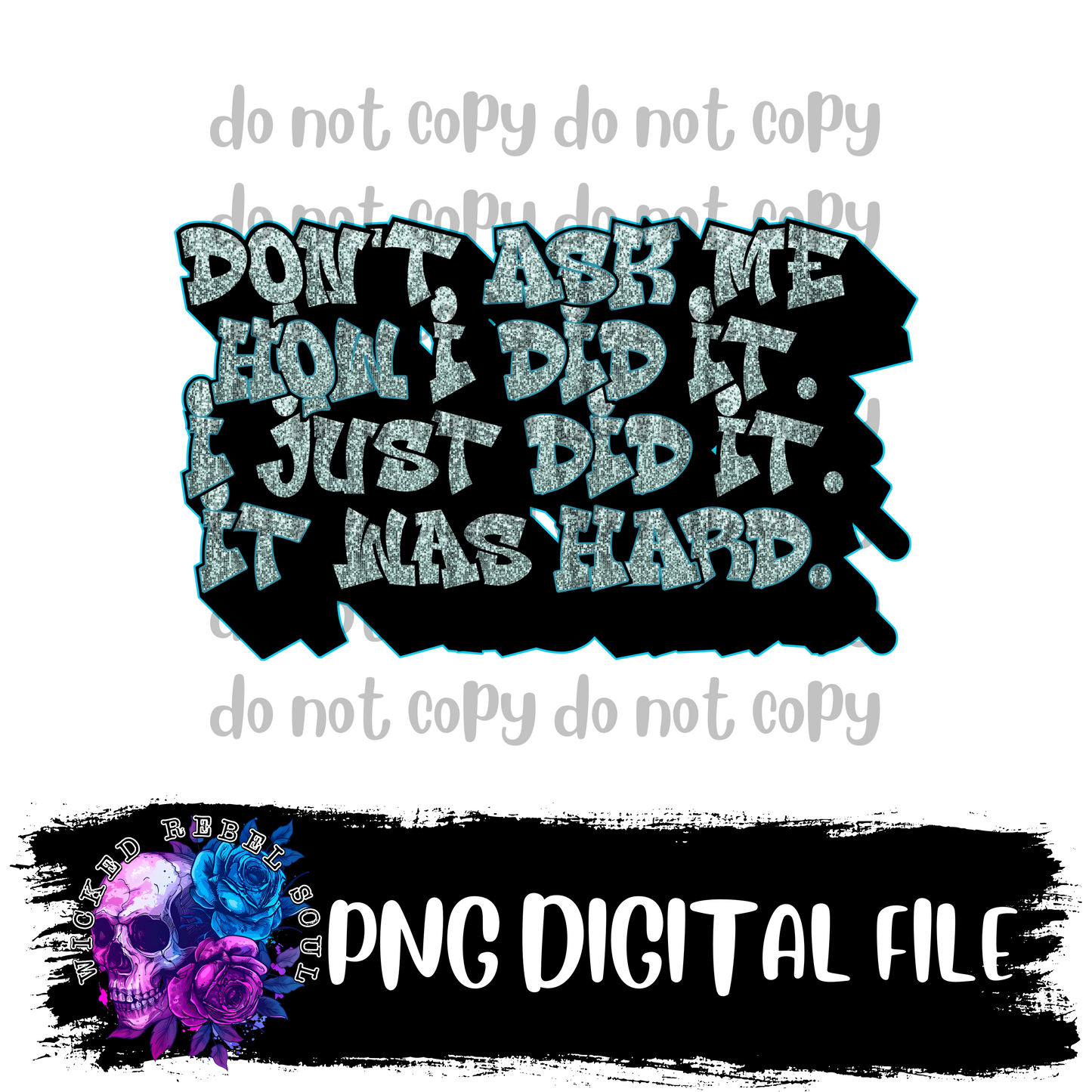 Don't ask me how I did it : DIGITAL DOWNLOAD PNG