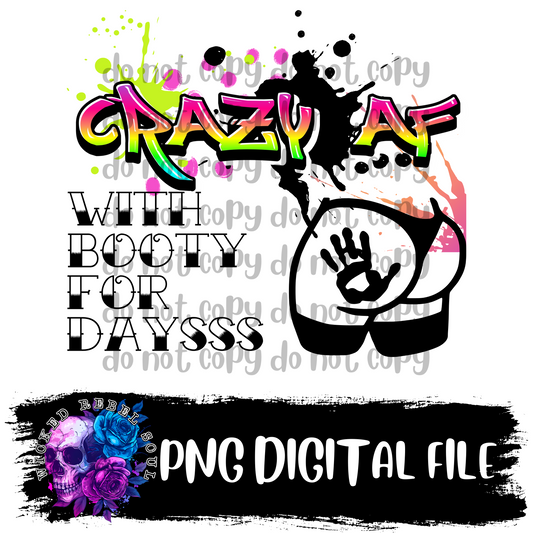 Crazy AF but booty for days : DIGITAL DOWNLOAD PNG