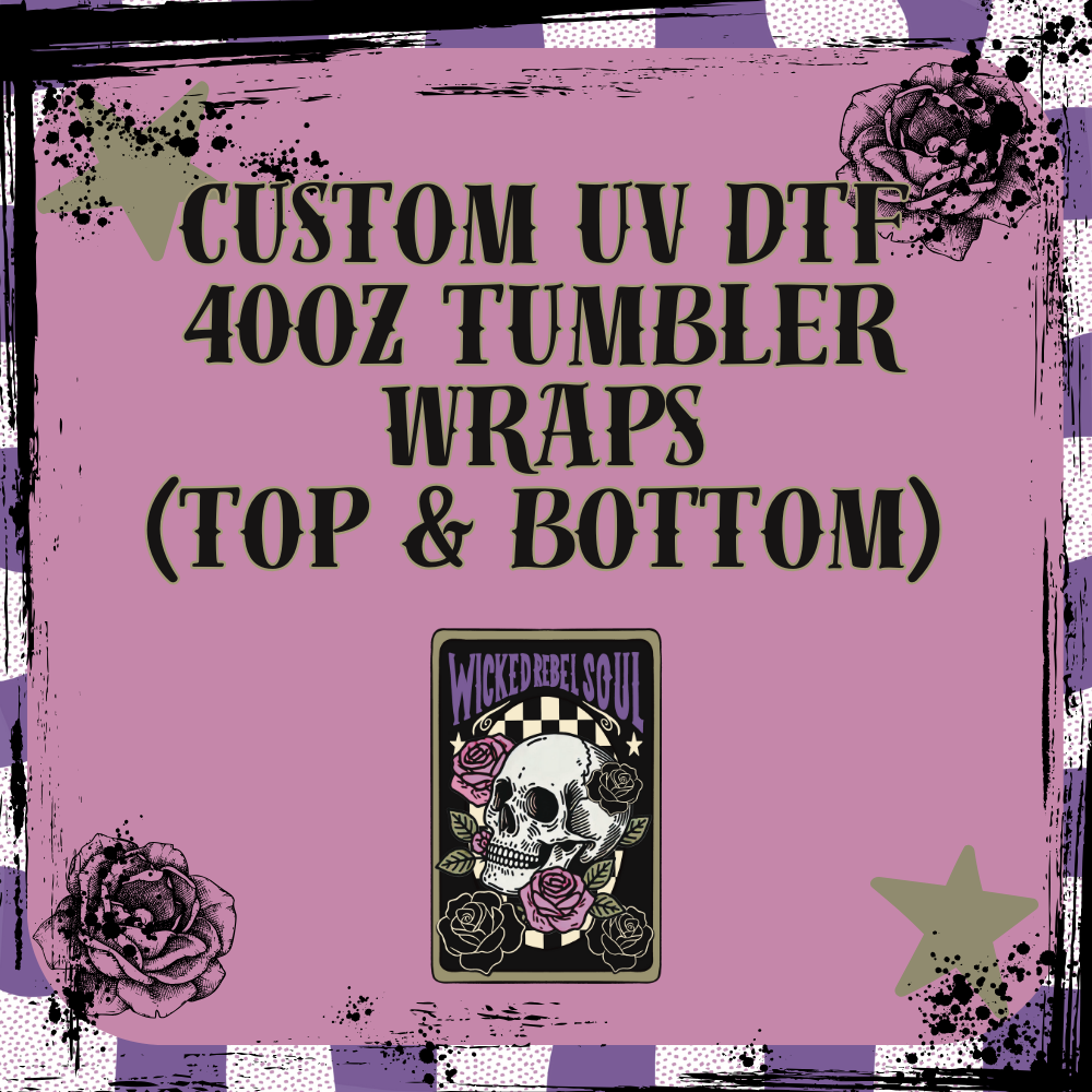 Custom UV DTF 40OZ TUMBLER Wraps (top & bottom)