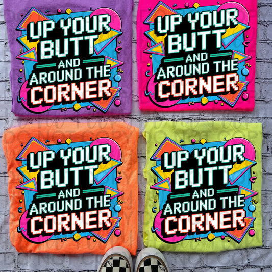 Up your butt- DTF TRANSFER (90s slang collab-FDC&SSDa)