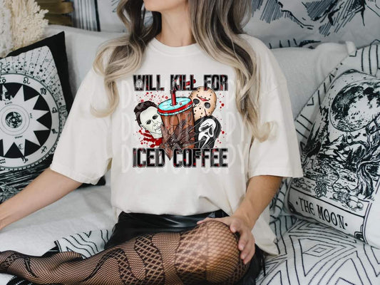 Will Kill for Iced Coffee - DTF TRANSFER ONLY