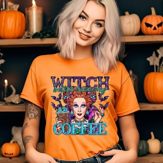 Witch better have my coffee - DTF TRANSFER (TED)