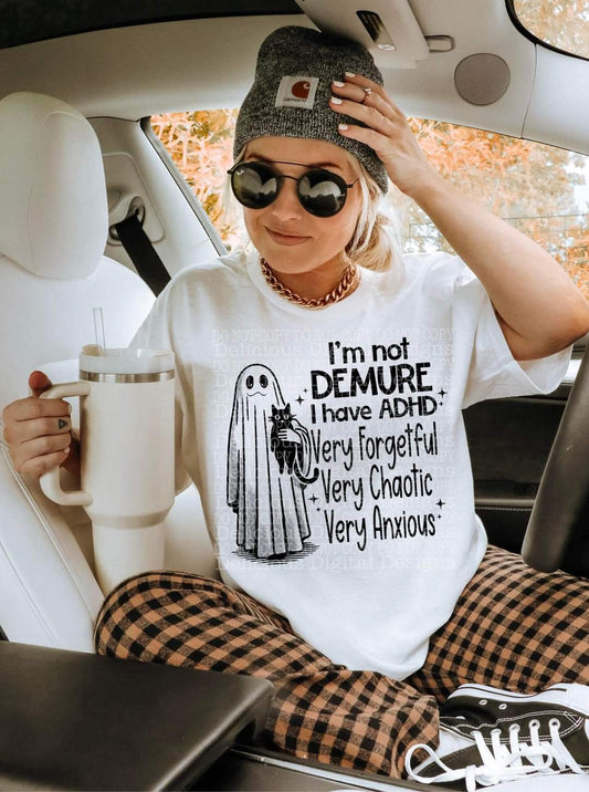 I am NOT demure I have ADHD ghost blk - DTF TRANSFER (DDD)