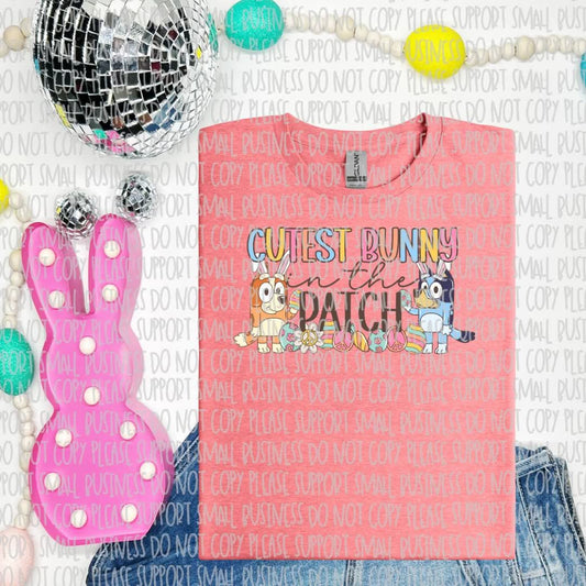 Cutest bunny in the patch b dog - DTF TRANSFER (T EASTER COLLAB BUNDLE)