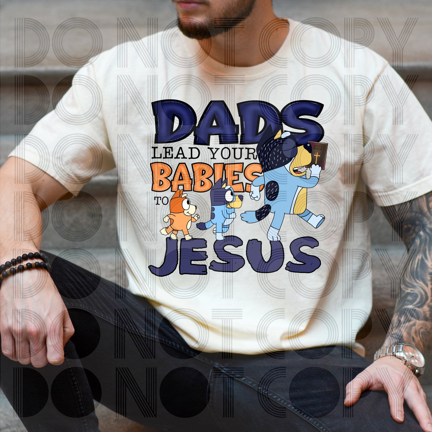 Dads lead your babies to Jesus-DTF TRANSFER (Blue Easter Collab-SSDDxRHD)