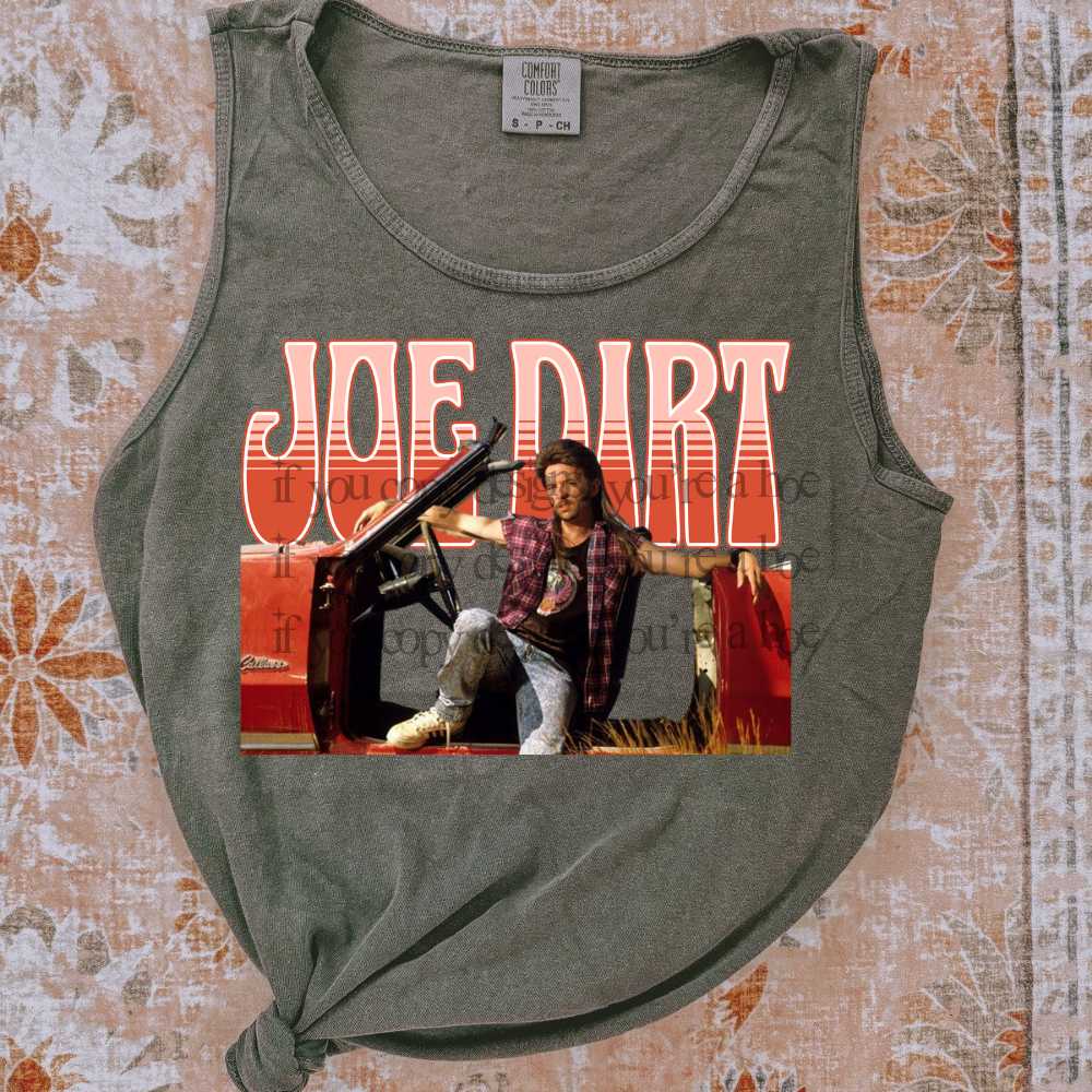 Joe Dirt - DTF TRANSFER (SAVED)