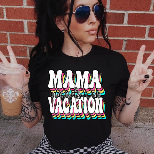 Mama Needs A Vacation - DTF TRANSFER (DDV)