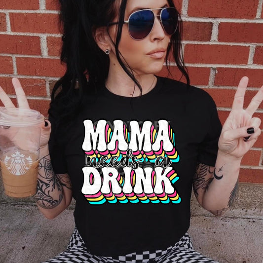 Mama Needs A Drink - DTF TRANSFER (DDV)