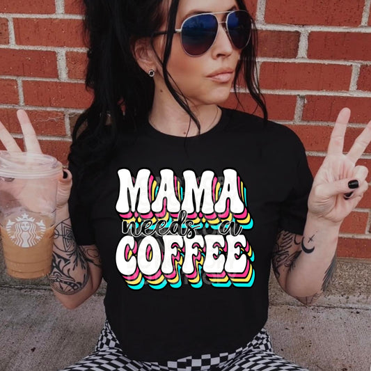 Mama Needs A Coffee - DTF TRANSFER (DDV)