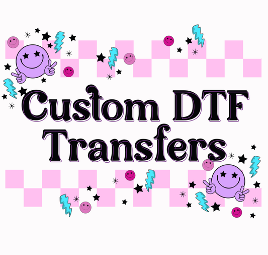 CUSTOM - DTF direct to film transfer - bring your own image