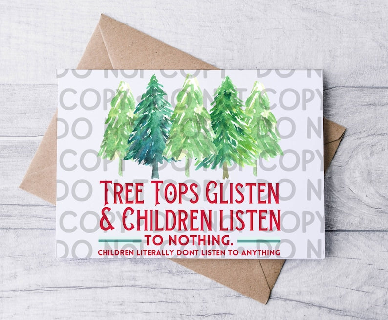 Tree tops glisten and children listen to literally nothing - DTF TRANSFER