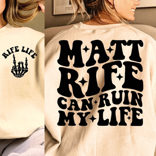 Matt Rife can ruin my life - DTF TRANSFER ONLY