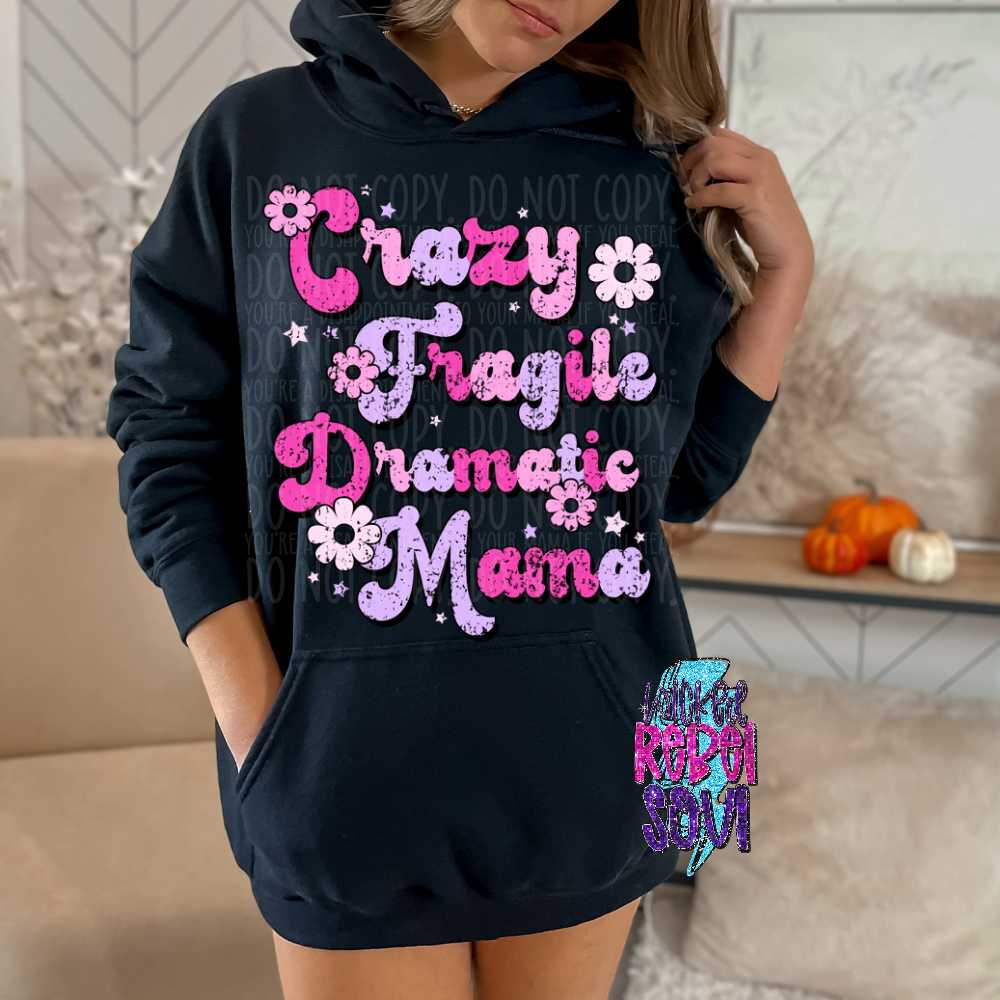 Crazy Fragile Dramatic Mama - DTF TRANSFER ONLY (MMi)