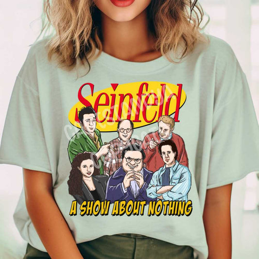 Seinfeld A Show About Nothing - DTF TRANSFER (SSDa)