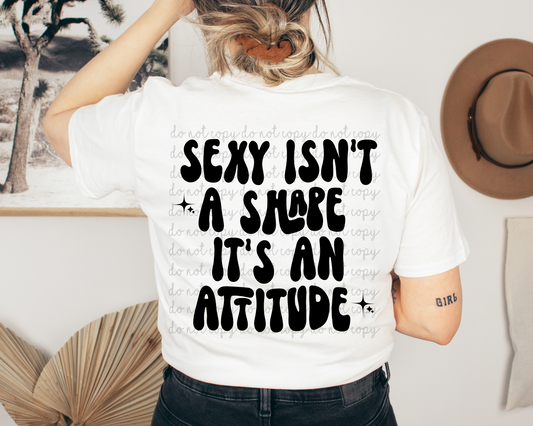 Sexy isn't a shape, its an attitude TRANSFER ONLY