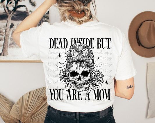 Dead inside but you're a Mom TRANSFER ONLY